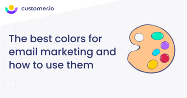 The best colors for email marketing and how to use them