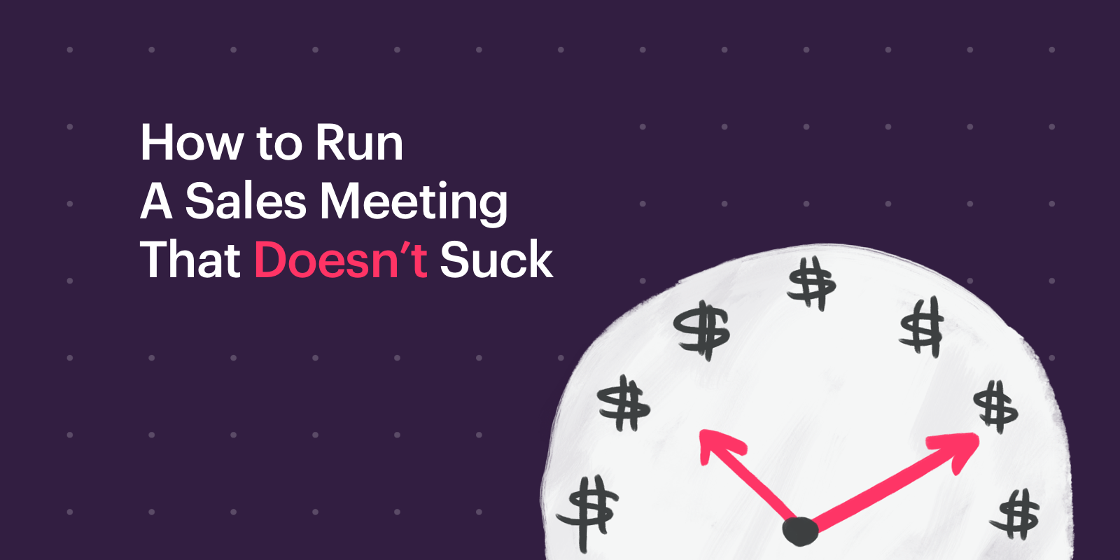 How to Run a Sales Meeting That Doesn't Suck
