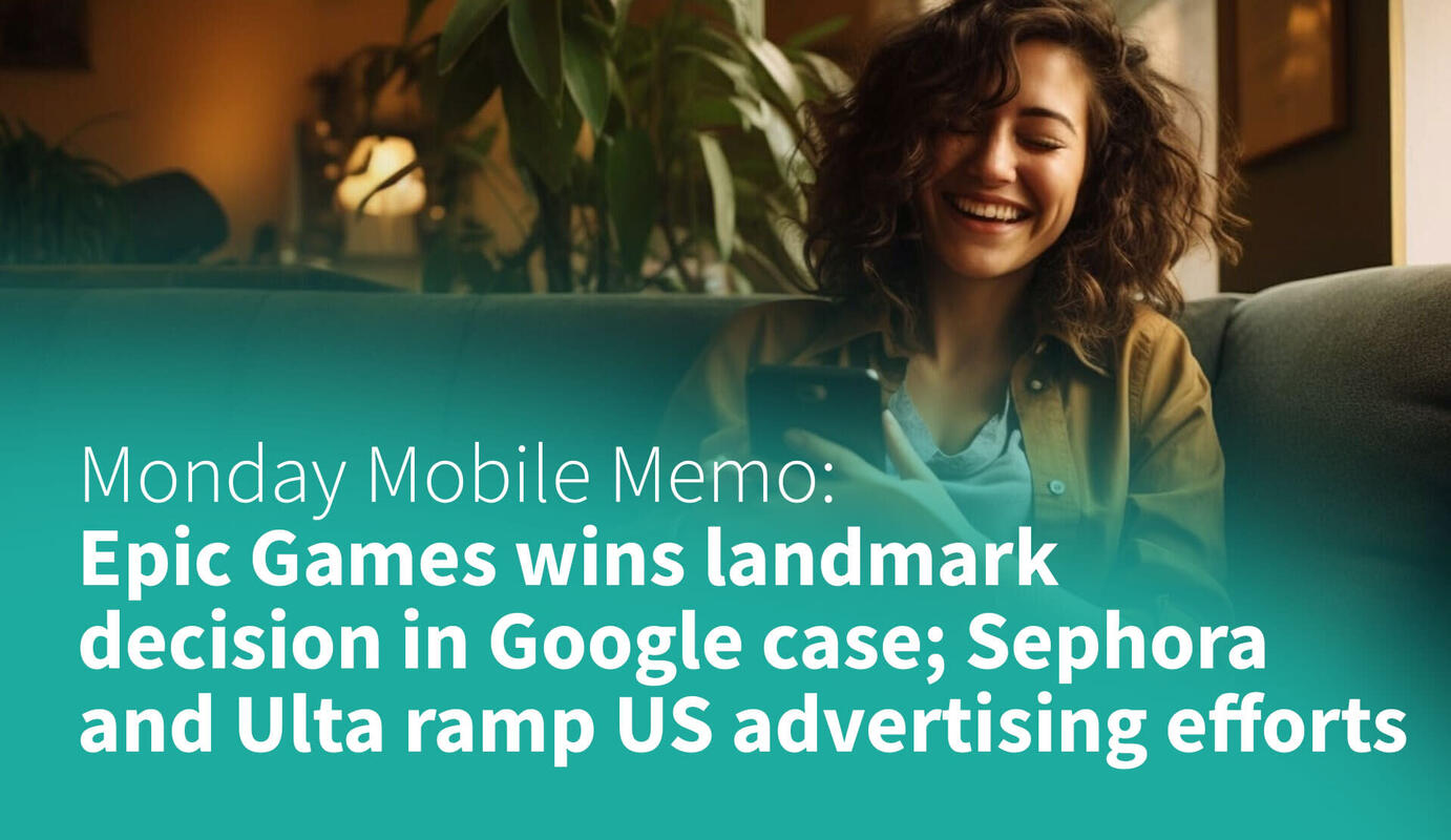 MMM: Epic Games Wins Landmark Decision in Google Case; Sephora and Ulta Ramp US Advertising Efforts