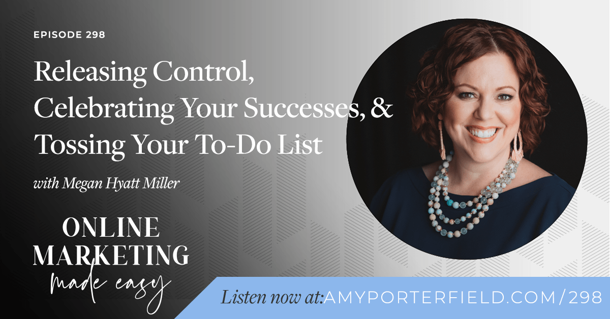 #298: Releasing Control, Celebrating Your Successes, & Tossing Your To-Do List 