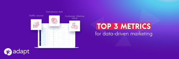 3 Metrics for Data-driven Marketing - Adapt.io