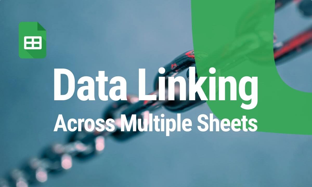 Efficient Data Linking Across Multiple Google Sheets: A Complete Guide