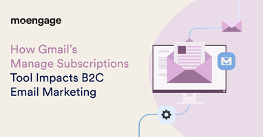 How Gmail's Manage Subscriptions Tool Impacts B2C Email Marketing