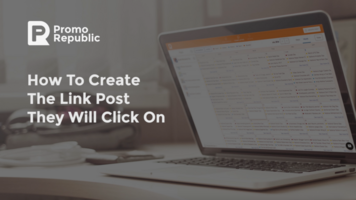 How To Create The Link Post They Will Click On - PromoRepublic