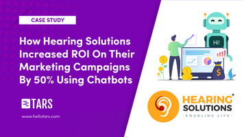 How Hearing Solutions Increased ROI On Their Marketing Campaigns By 50% Using Chatbots