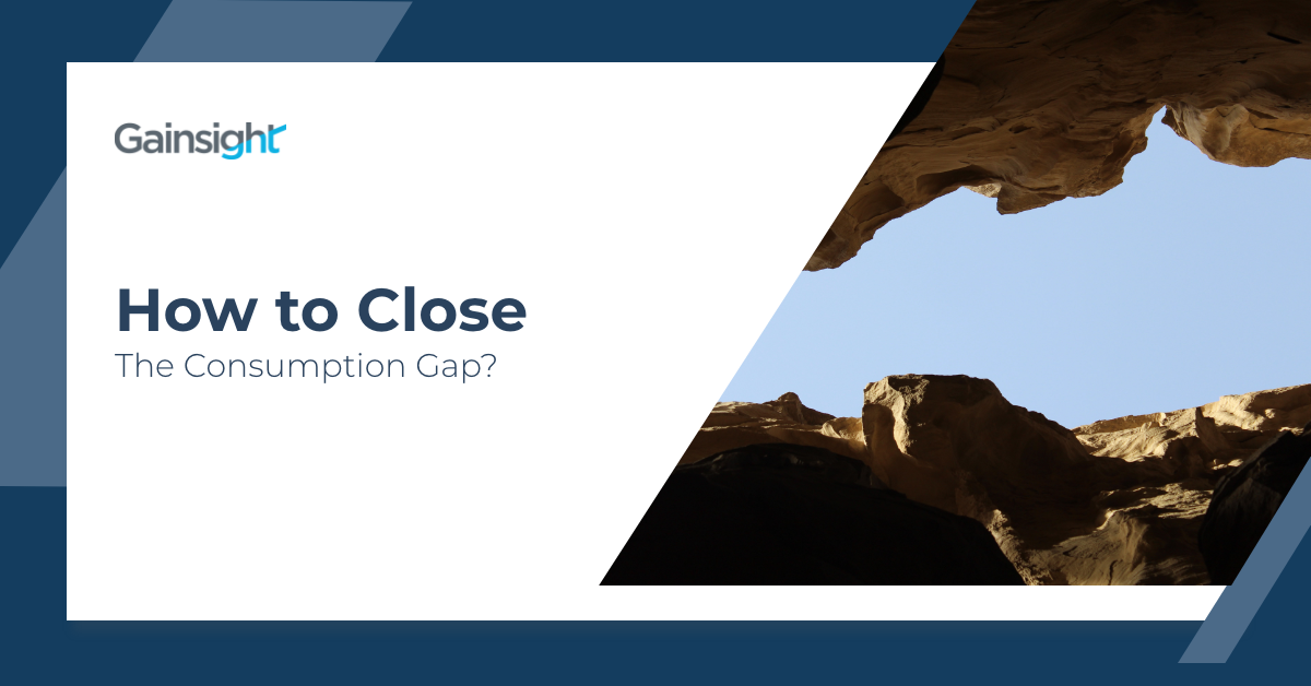 How To Close The Consumption Gap? | Customer Success and Product Experience Software | Gainsight