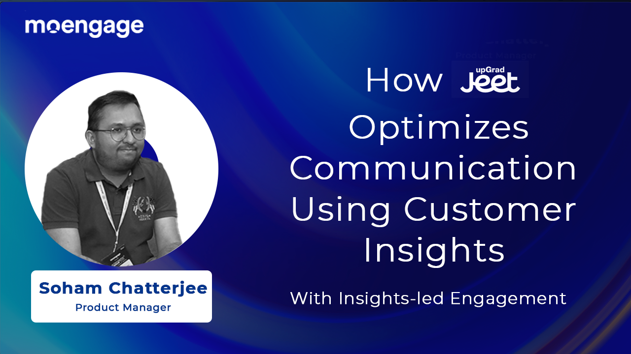 How upGrad Jeet Derives Deeper Customer Understanding and Optimizes Communication by using MoEngage