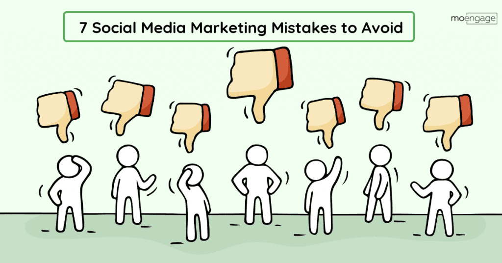 7 Crucial Social Media Marketing Mistakes to Avoid