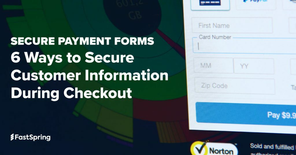 Secure Payment Forms: 6 Ways to Secure Customer Information During Checkout