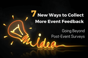 7 New Ways to Get More Event Feedback (Going Beyond Post-Event Surveys)