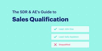 The SDR + AE's Guide to Sales Qualification