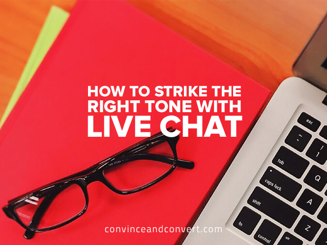How to Strike the Right Tone With Live Chat
