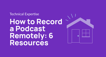 6 Remote Podcasting Resources