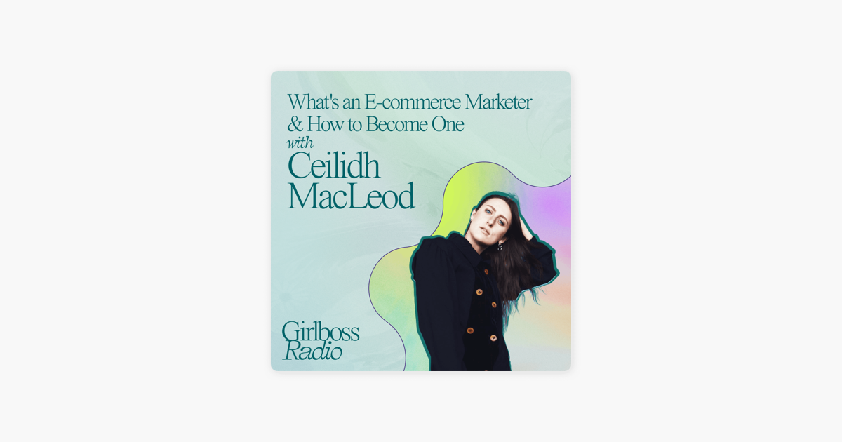 What's an E-commerce Marketer & How to Become One with Ceilidh MacLeod