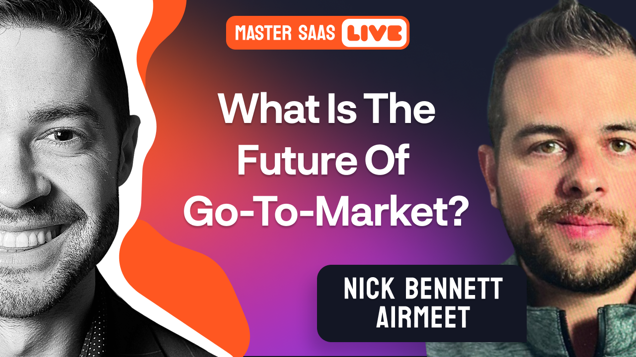 MasterSaaS Live: What Is The Future Of Go-To-Market?