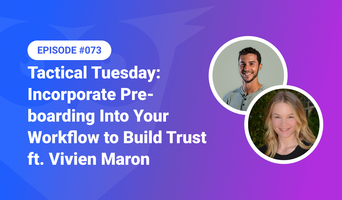 073: Tactical Tuesday – Incorporate Pre-boarding Into Your Workflow to Build Trust ft. Vivien Maron