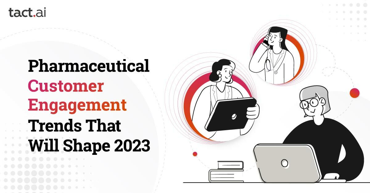 Pharmaceutical Customer Engagement Trends That Will Shape 2023