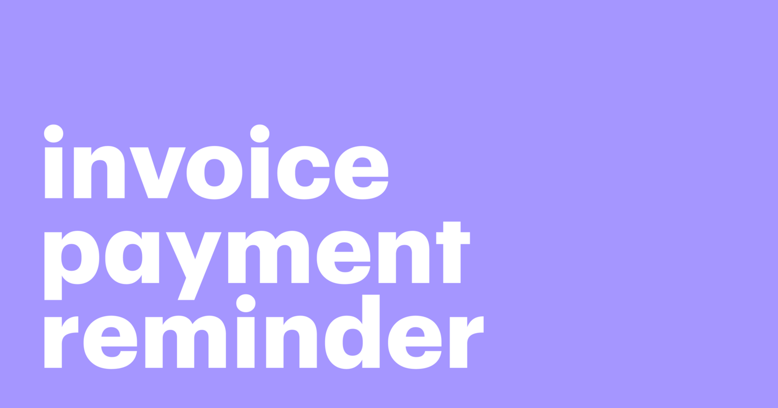 How to Create an Invoice Payment Reminder: A Simple Guide