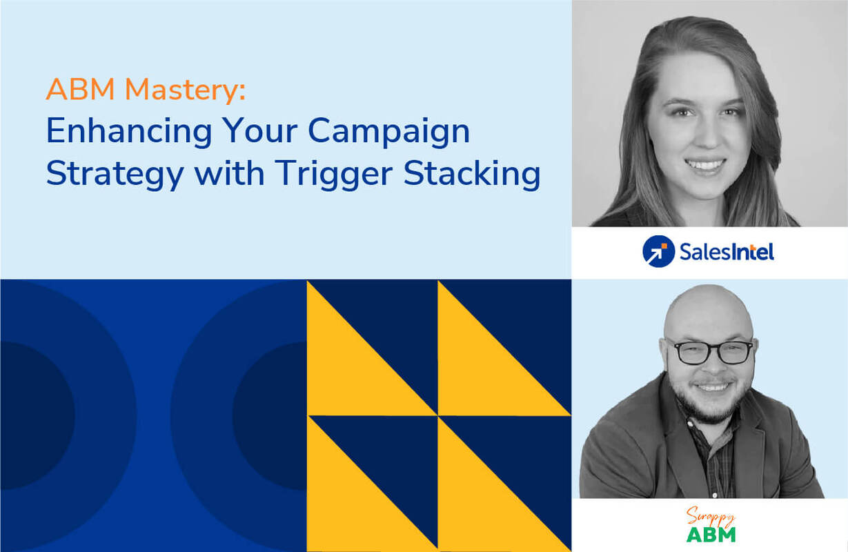 Recap: ABM Mastery: Enhancing Your Campaign Strategy with Trigger Stacking