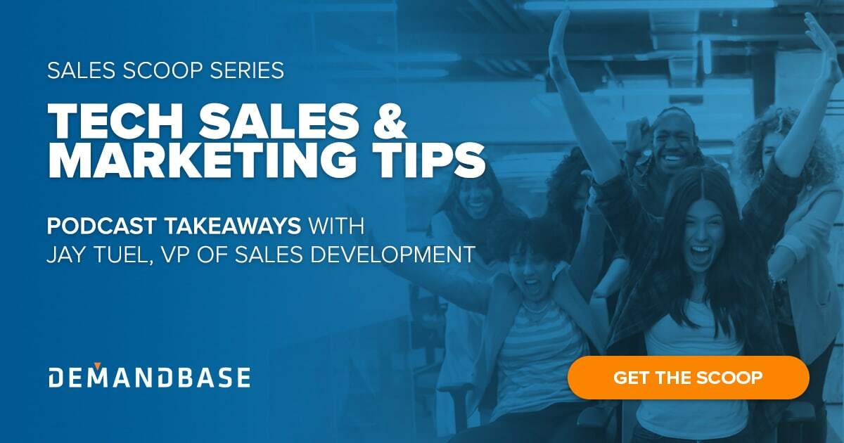 Sales Scoop: Tech Sales and Marketing Tips, Podcast Takeaways with Jay Tuel | Account-Based Marketing – Demandbase
