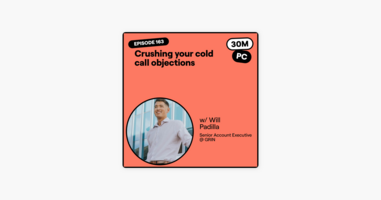 163 (Sell): Crushing your cold call objections (Will Padilla, Sr. Account Executive @ GRIN)