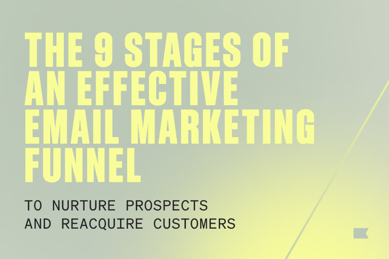 The 9 stages of an effective email marketing funnel to nurture prospects and reacquire customers