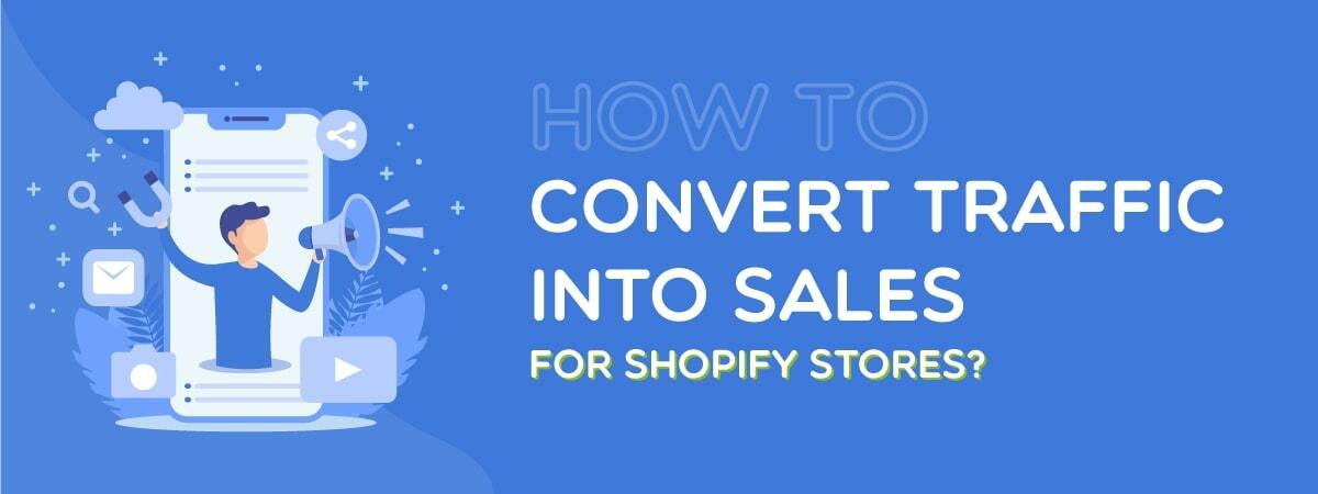 How To Convert Traffic Into Sales for Shopify stores?