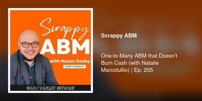 One-to-Many ABM that Doesn't Burn Cash (with Natalie Marcotullio) | Ep. 205