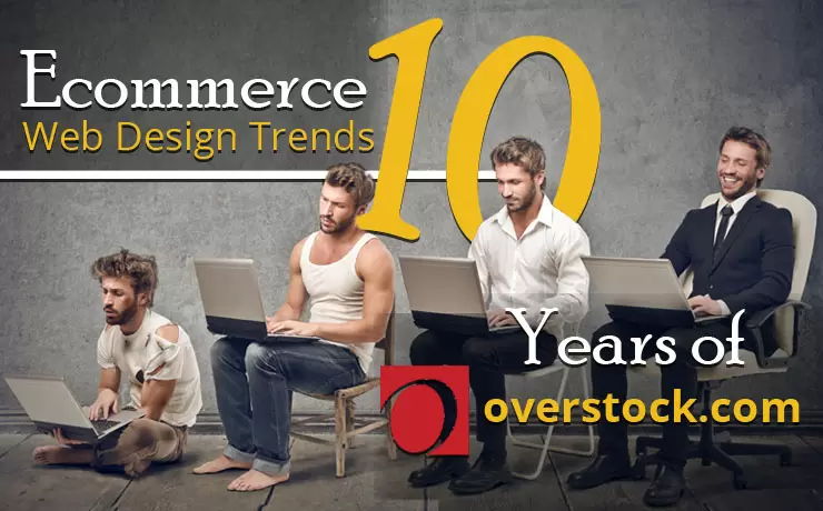 Ecommerce Web Design Trends - 10 Years of Overstock.com | Digital Marketing Blog SmartSites