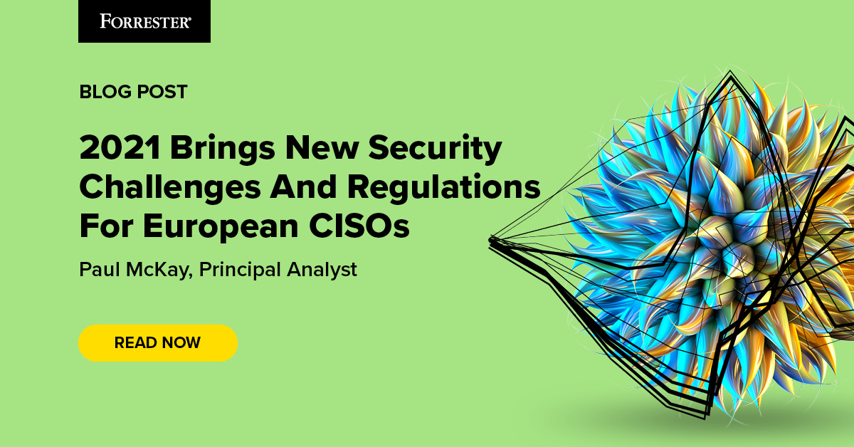 2021 Brings New Security Challenges And Regulations For European CISOs