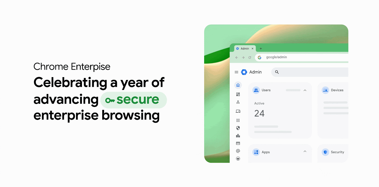 A look back at Chrome Enterprise in 2024: Strengthening security and improving productivity in the browser