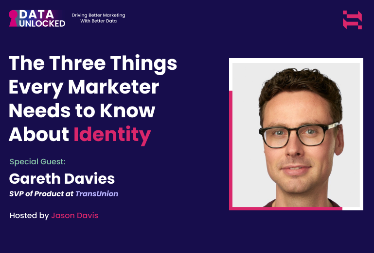 Three things every marketer needs to know about identity resolution with Gareth Davies