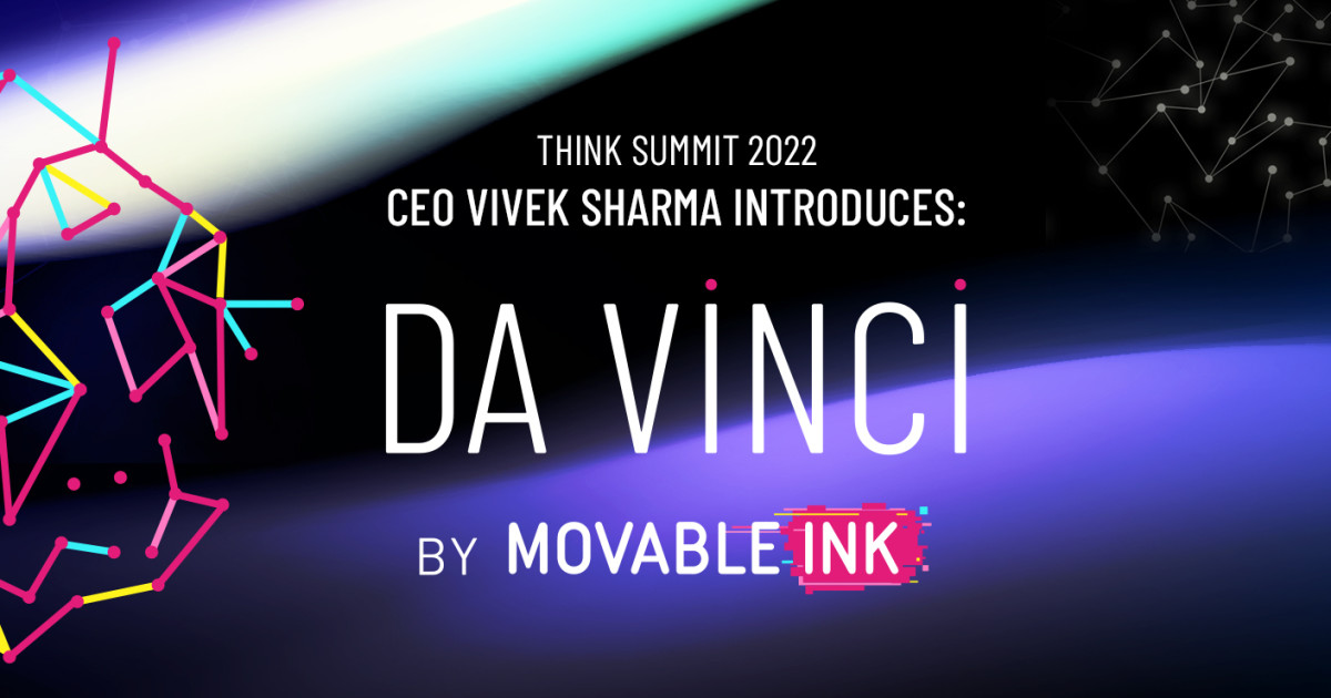 Think Summit 2022 Round Up: CEO Vivek Sharma introduces Da Vinci, Movable Ink's AI Engine