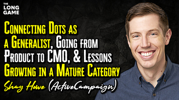 Connecting Dots as a Generalist, Going from Product to CMO, and Lessons Growing in a Mature Category with Shay Howe (ActiveCampaign)