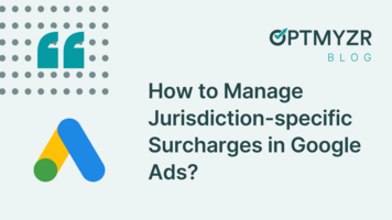 How to Manage Jurisdiction-Specific Surcharges in Google Ads