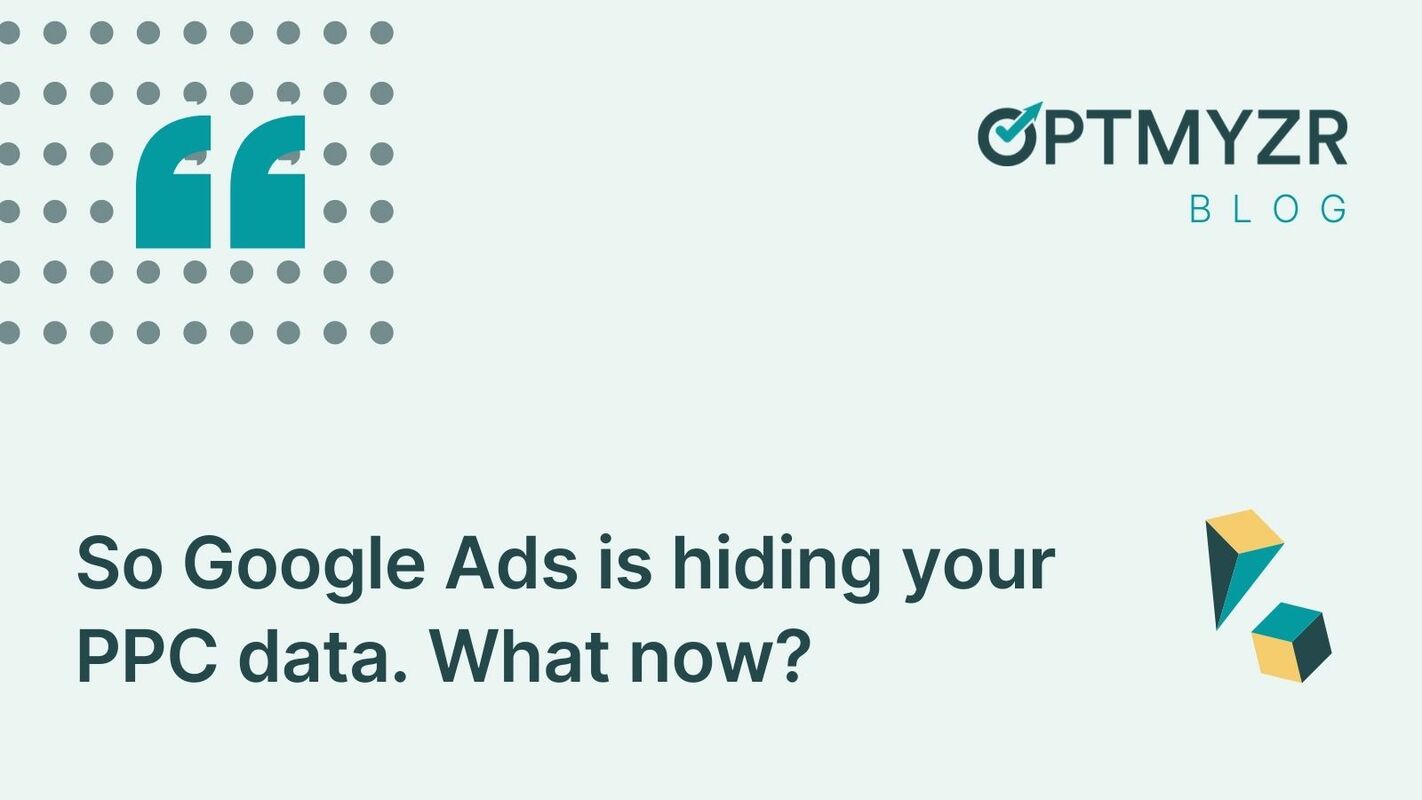 So Google Ads is hiding your PPC data. What now?