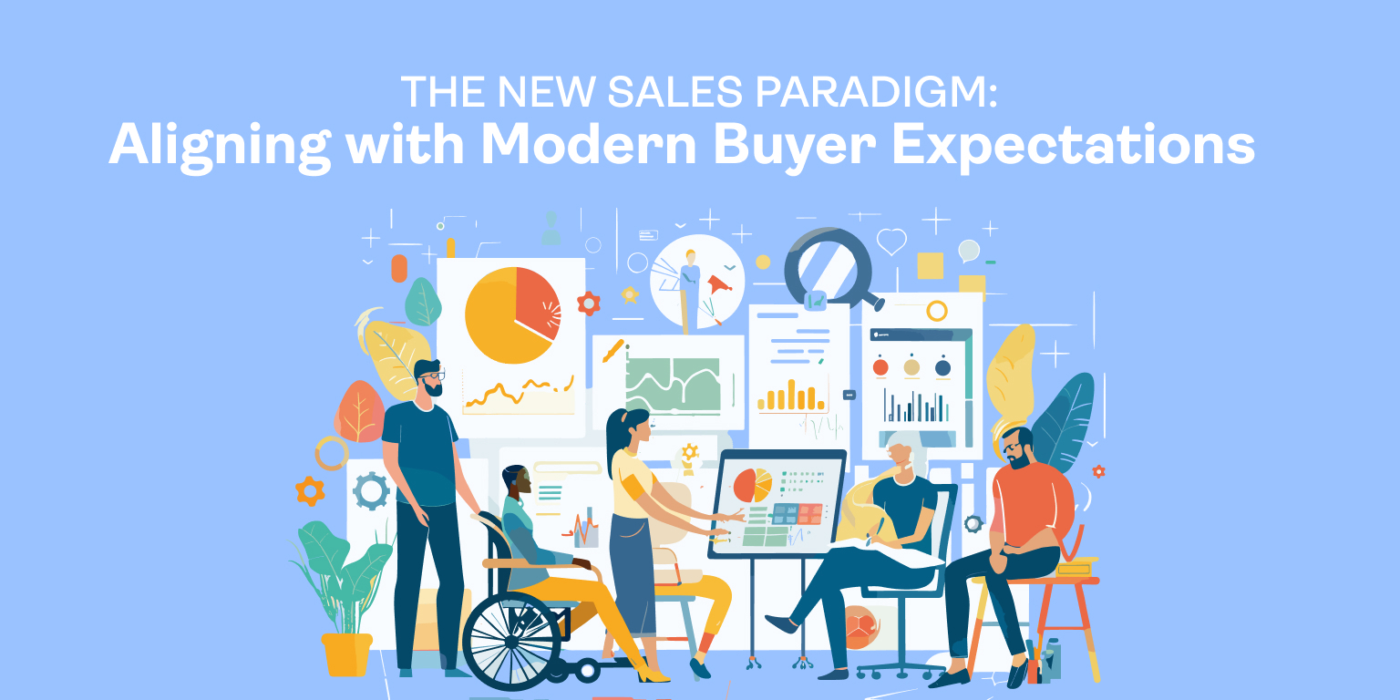 The New Sales Paradigm: Aligning with Modern Buyer Expectations