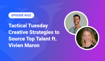 032: Tactical Tuesday – Creative Strategies to Source Top Talent ft. Vivien Maron