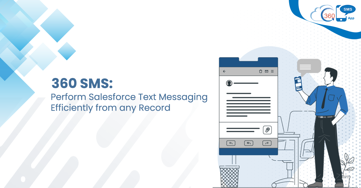 360 SMS: Perform Salesforce Text Messaging Efficiently from any Record