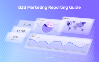 Effective B2B Marketing Reporting: A Guide for Decision Makers
