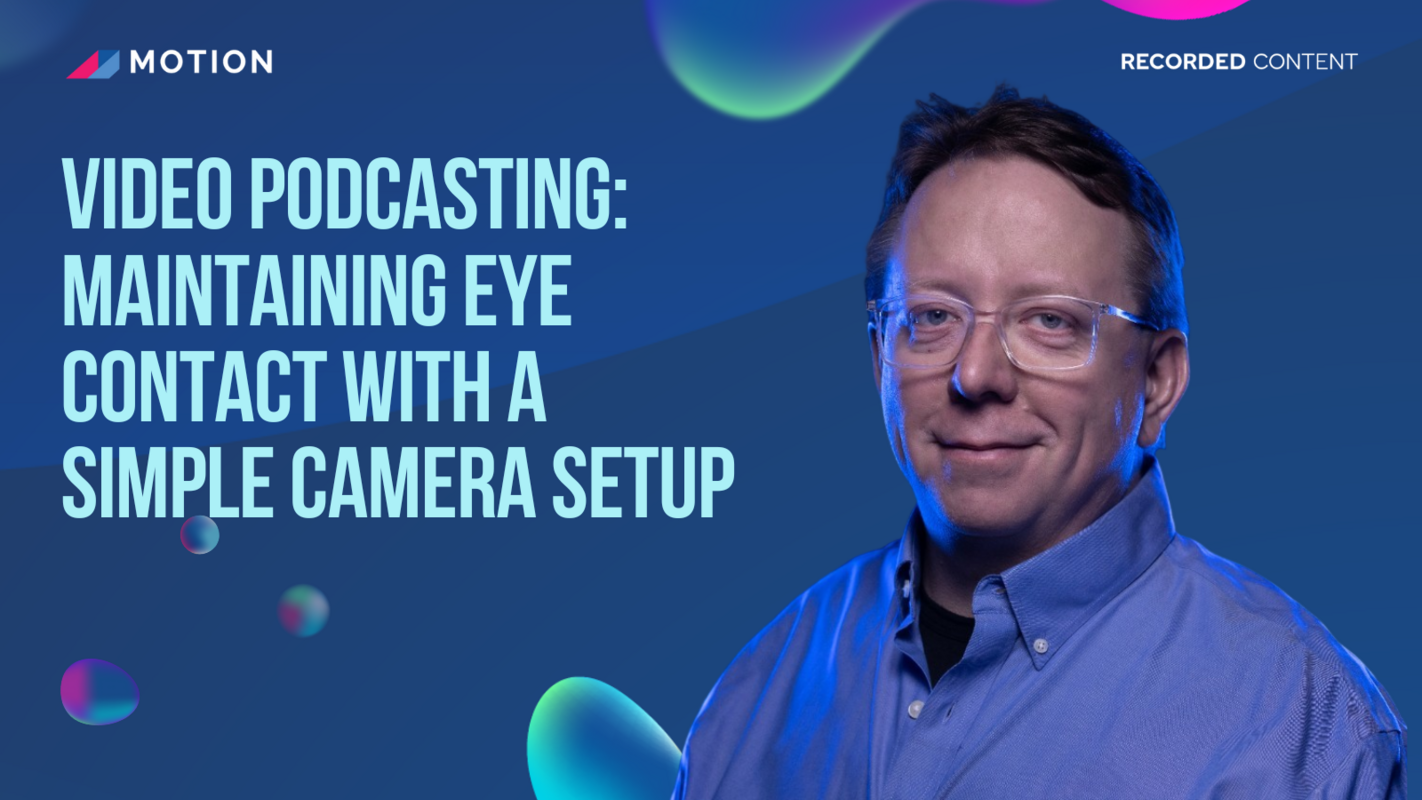 Video podcasting: Maintaining eye contact with a simple camera setup with Dan Keldsen