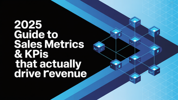 2025 Guide to Sales Metrics & KPIs That Actually Drive Revenue