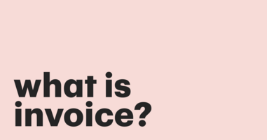 What is an invoice? Everything you need to know, easily explained