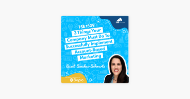 ‎The Sales Evangelist: Lisset Sanchez-Schwartz | 3 Things Your Company Must Do To Successfully Implement Account-Based Marketing on Apple Podcasts