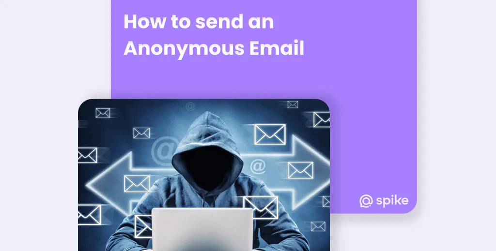 Anonymous Email Guide: How to Send Emails Undetected in 2024
