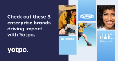 How 3 Enterprise Brands Drive Impact With Yotpo