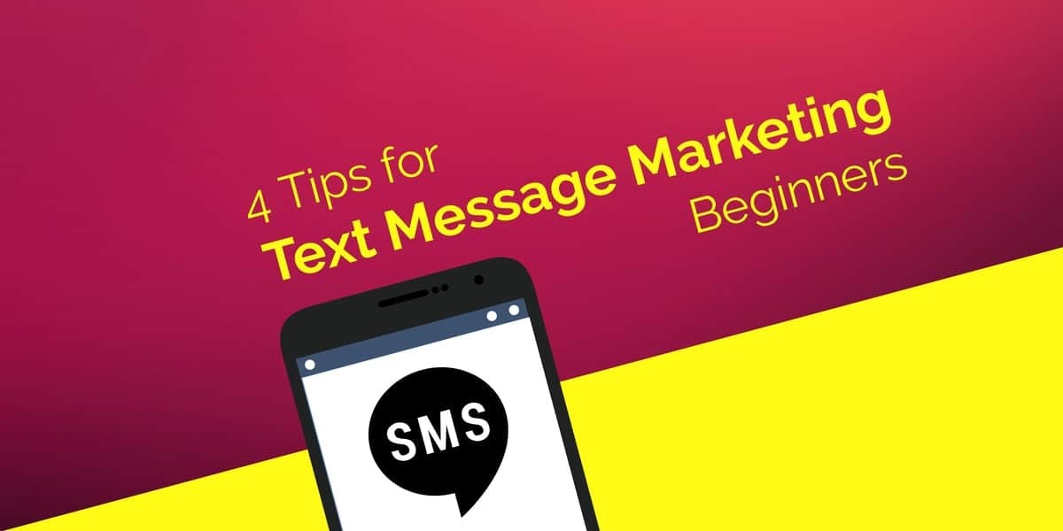 4 Tips for Text Message Marketing Beginners