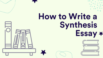 How to Write a Synthesis Essay