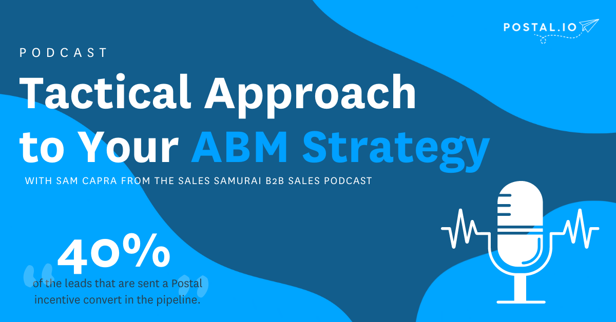 Tactical Approach to ABM: Postal CEO Featured on Sales Samurai Podcast