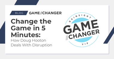 Change the Game in 5 Minutes: How Doug Hooton Deals With Disruption | Customer Success and Product Experience Software | Gainsight